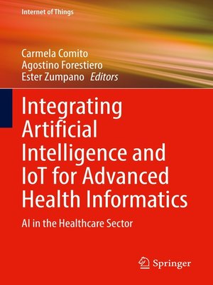 cover image of Integrating Artificial Intelligence and IoT for Advanced Health Informatics